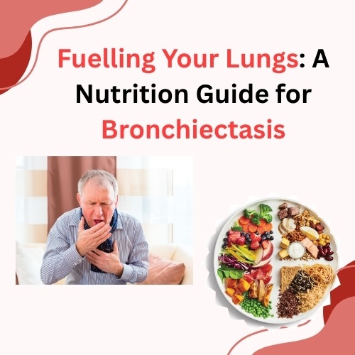 Fuelling Your Lungs: A Nutrition Guide for Bronchiectasis - Herbs Solutions By Nature Blog