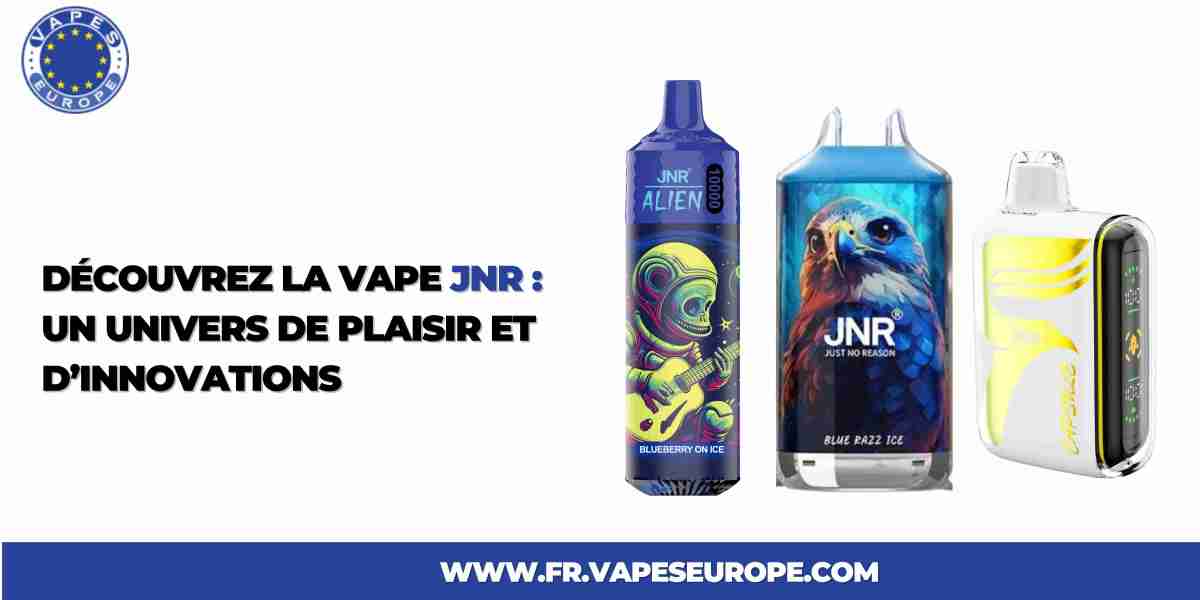 Découvrez la vape jnr : un univers de plaisir et d’innovations